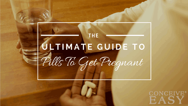 Pills To Get Pregnant: The Ultimate Guide